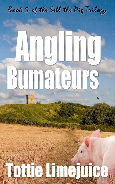 Angling Bumateurs: Book 5 in the Sell the Pig trilogy