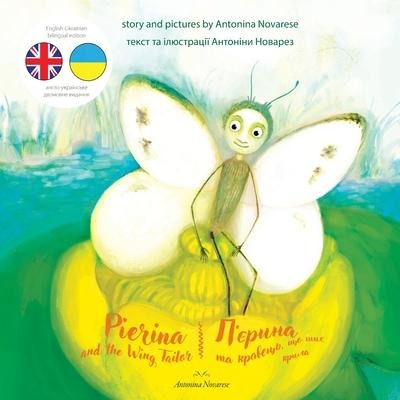 Pierina and the Wing Tailor / &#1055;'&#1108;&#1088;&#1080;&#1085;&#1072; &#1090;&#1072; &#1082;&#1088;&#1072;&#1074;&#1077;&#1094;&#1100;, &#1097;&#1086; &#1096;&#1080;&#1108; &#1082;&#1088;&#1080;&#1083;&#1072;: English / Ukrainian Bilingual Children's 