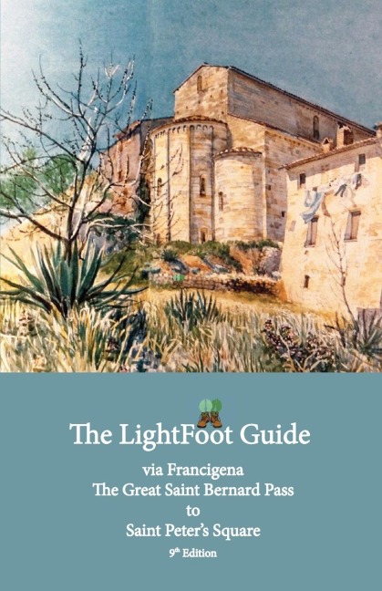 The LightFoot Guide to the via Francigena - Great Saint Bernard Pass to Saint Peters Square, Rome - Edition 9