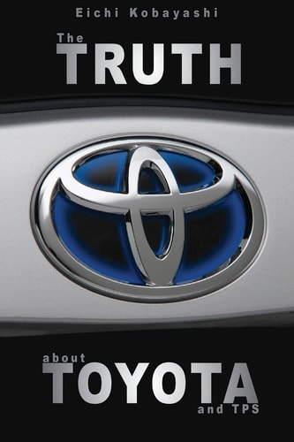 The Truth about Toyota and TPS