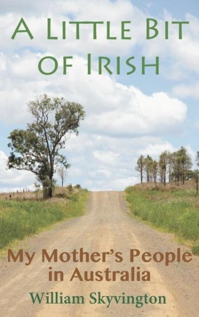 A Little Bit of Irish: My Mother's People in Australia