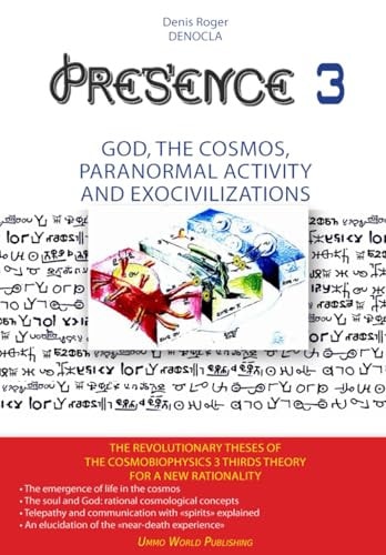 PRESENCE 3 : god, the cosmos, paranormal activity And exocivilizations