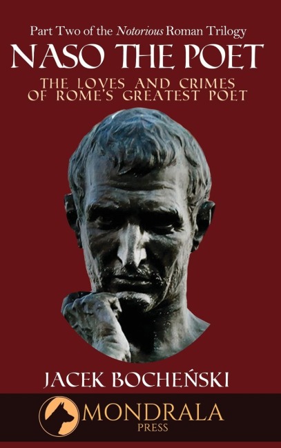 Naso The Poet, The Loves and Crimes of Romes Greatest Poet