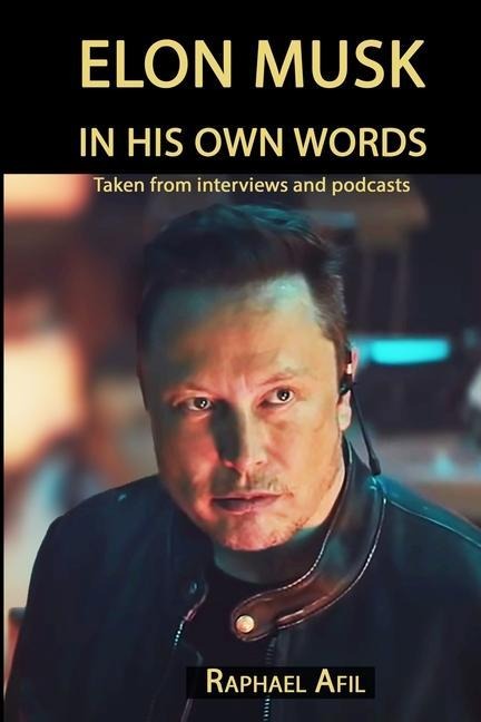 Elon Musk: In His Own Words