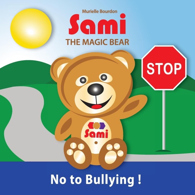 SAMI THE MAGIC BEAR: No To Bullying!: (Full-Color Edition)