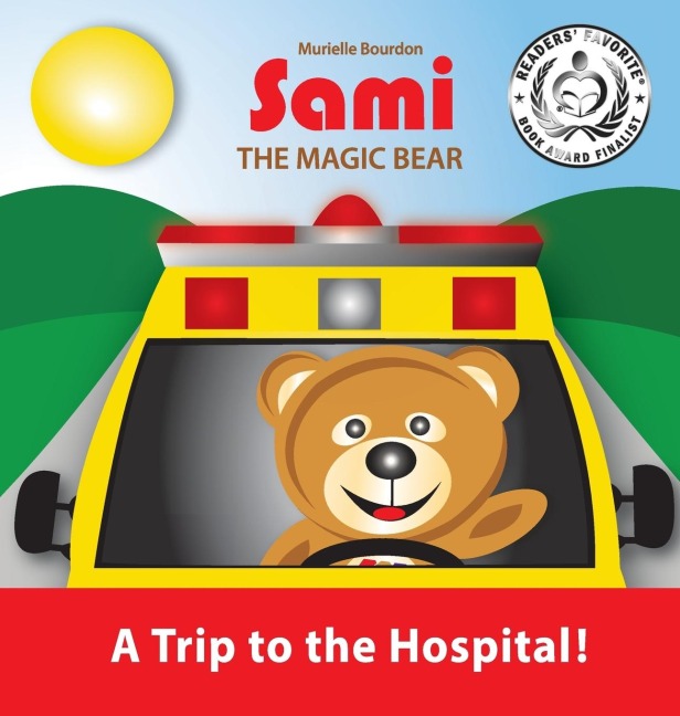 SAMI THE MAGIC BEAR: A Trip to the Hospital!: (Full-Color Edition)