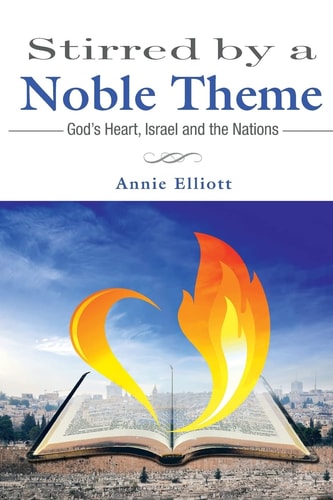 Stirred by a Noble Theme God's Heart, Israel and the Nations