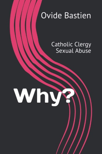 Why? Catholic Clergy Sexual Abuse