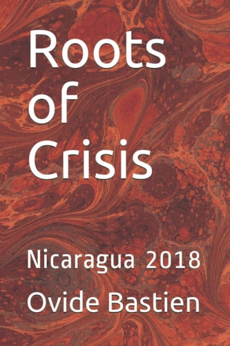 Roots of Crisis Nicaragua 2018