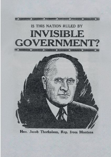 Is this Nation Ruled by Invisible Government?: Timely Remarks by Hon. Jacob Thorkelson