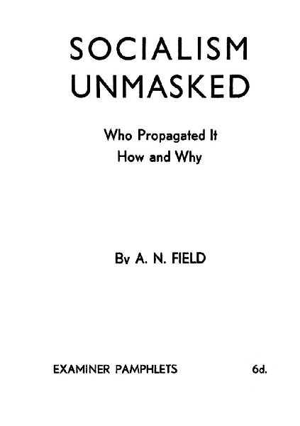 Socialism Unmasked: Who Propagated It-How and Why