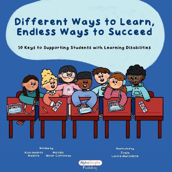 Different Ways to Learn, Endless Ways to Succeed: 10 keys to supporting students with learning disabilities