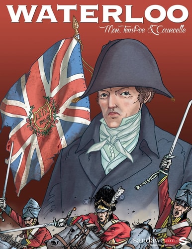 Waterloo The Authentic Reconstruction of the Battle in a Graphic Novel