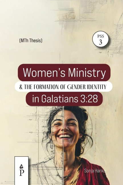 Womens Ministry and the Formation of Gender Identity in Galatians 3: 28: A Historical-critical and Intertextual Study