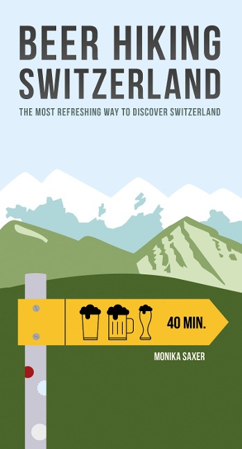 Beer Hiking Switzerland: The Most Refreshing Way to Discover Switzerland