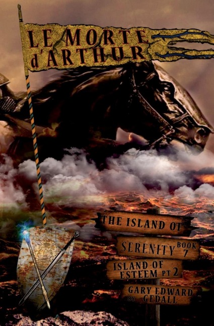 The Island of Serenity Book 7: Le Morte dArthur