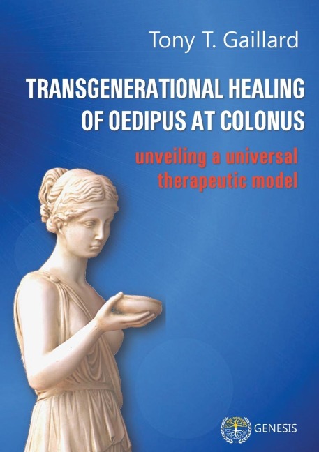 TRANSGENERATIONAL HEALING  OF OEDIPUS AT COLONUS: Unveiling a Universal  Therapeutic Model