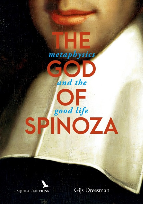 The God of Spinoza: metaphysics and the good life