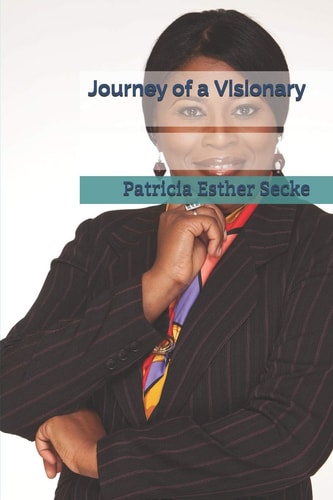 Journey of a Visionary The Almighty who Calls Us is Faithful, and He Will Do It.
