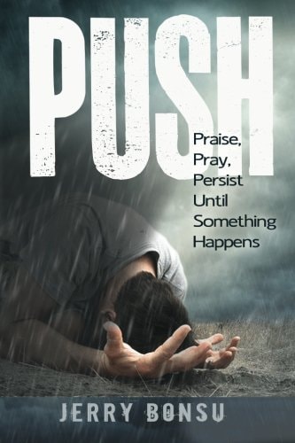 Push Praise, Pray, Persist Until Something Happens