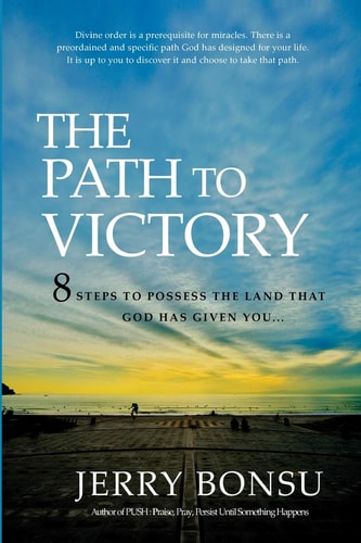 The Path To Victory 8 Steps to Possess the Land that God Has Given You...