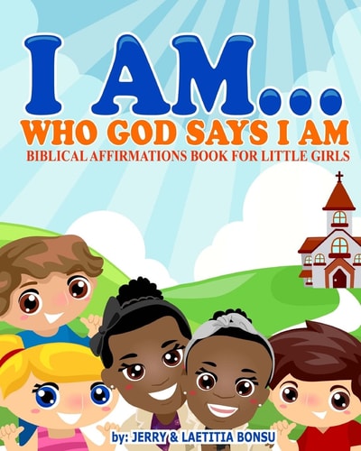 I Am... Who God Says I Am Biblical Affirmations Book for Little Girls