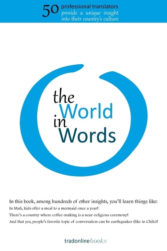 The World in Words Fifty Professional Translators Provide a Unique Insight Into Their Country's Culture