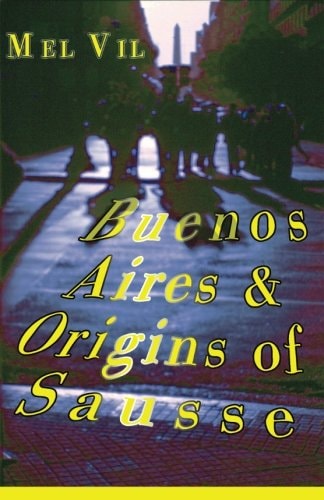 Buenos Aires and the Origins of Sausse An Anthology of Poetry
