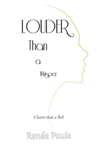 Louder Than a Whisper Clearer Than a Bell
