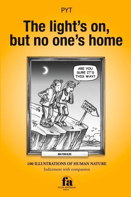 THE LIGHTS ON, BUT NO ONES HOME: 100 ILLUSTRATIONS OF HUMAN NATURE
