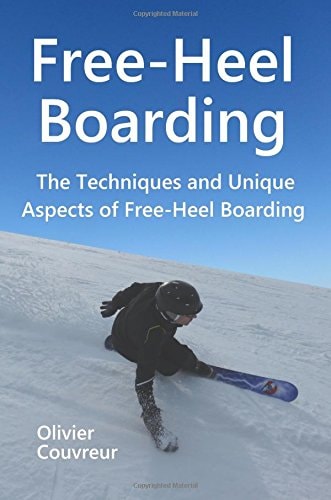 Free-Heel Boarding The Techniques and Unique Aspects of Free-Heel Boarding