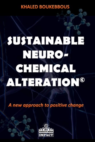 Sustainable Neuro-Chemical Alteration A New Approach to Positive Change
