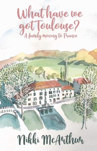 What Have We Got Toulouse A Family Moving to France