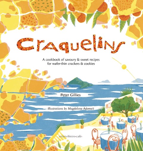 Craquelins: A cookbook of savoury and sweet recipes for wafer-thin crackers and cookies