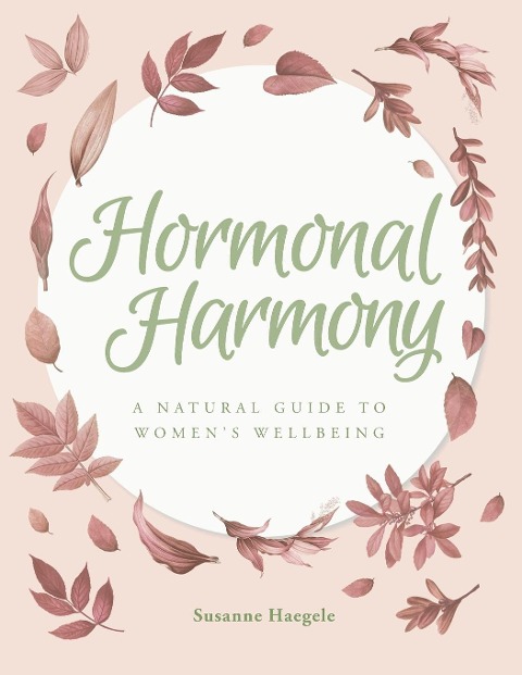 Hormonal Harmony: A natural guide to womens wellbeing