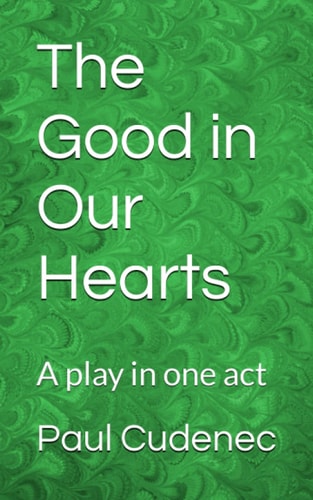 The Good in Our Hearts A Play in One Act