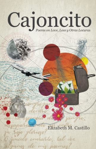 Cajoncito Poems on Love, Loss, Y Otras Locuras