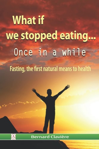 What if we stopped eating: Once in a while