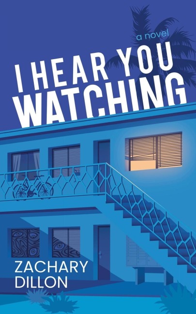 I Hear You Watching: A Novel