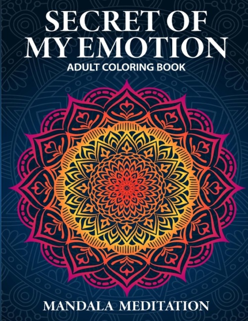 SECRET OF MY EMOTION: ADULT COLORING BOOK
