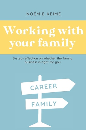 Working with Your Family 3-step Reflection on Whether the Family Business is Right for You