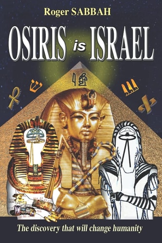 Osiris Is Israel The Discovery that Will Change Humanity