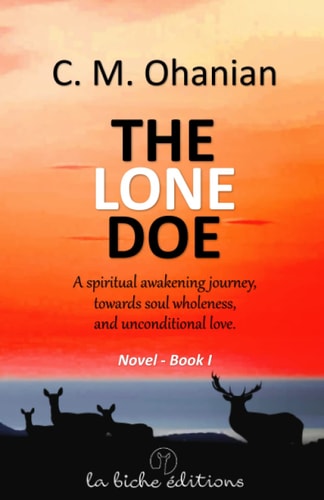 The Lone Doe A Spiritual Awakening Journey, Towards Soul Wholeness, and Unconditional Love.