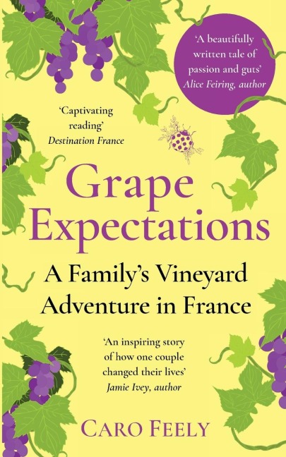 Grape Expectations: A Familys Vineyard Adventure in France