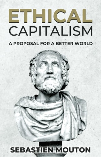 Ethical Capitalism A Proposal for a Better World