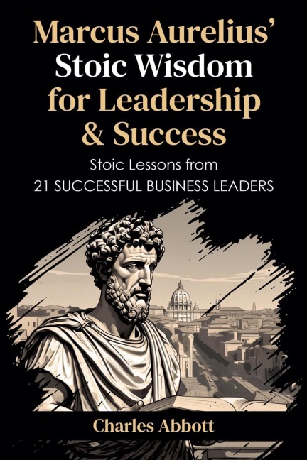 Marcus Aurelius Stoic Wisdom for Leadership & Success