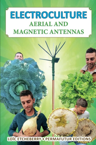 Electroculture Aerial and Magnetic Antennas