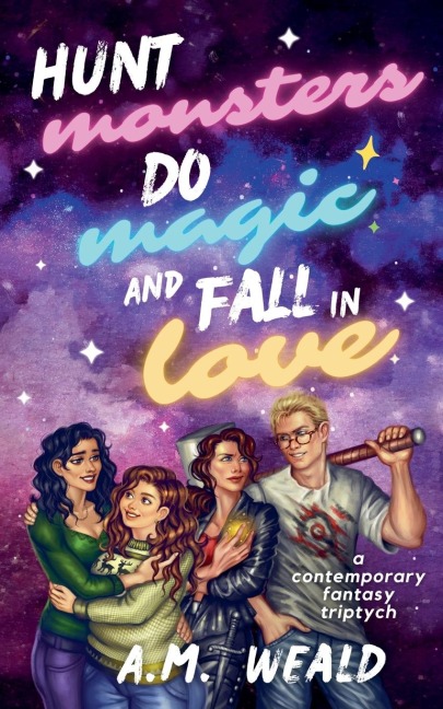 Hunt Monsters, Do Magic, and Fall in Love: a contemporary fantasy triptych