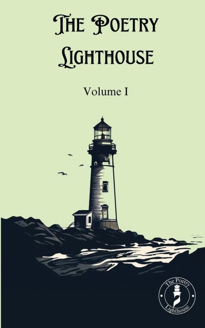 The Poetry Lighthouse Anthology: Volume I