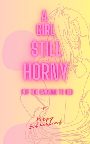 A Girl Still Horny Put The Craving to Bed